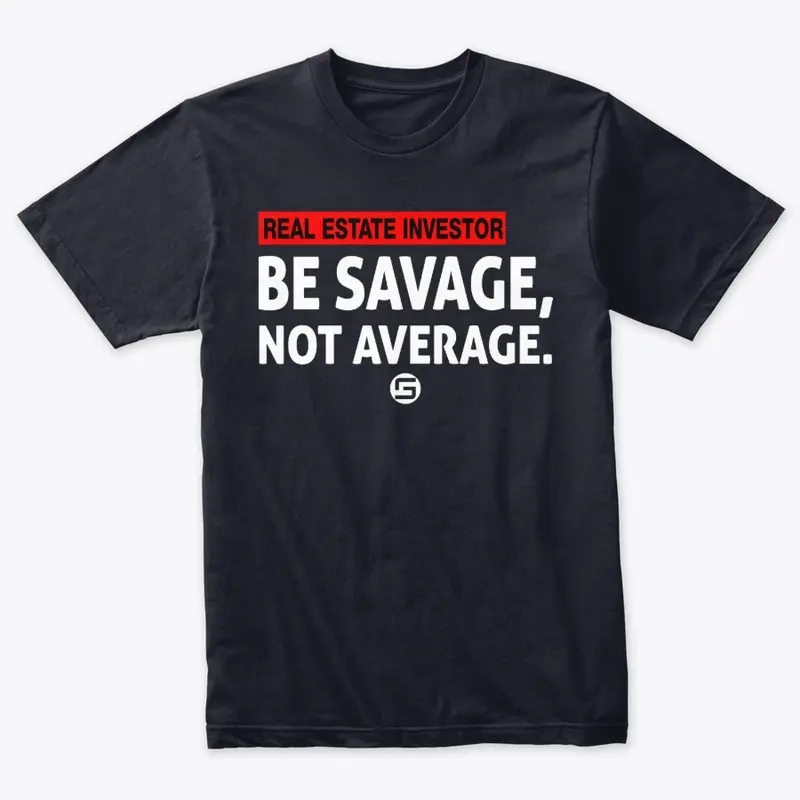 Real Estate Investor - Be Savage White