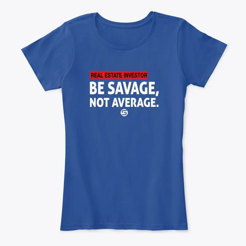 Real Estate Investor - Be Savage White